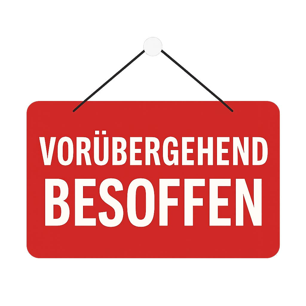 Vorübergehend besoffen – Das Türschild für alle, die lieber feiern als erklären 🍻🚪